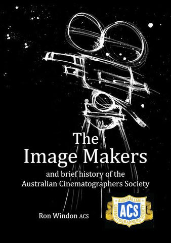 "The Image Makers" by Ron Windon ACS (Softcover Edition)